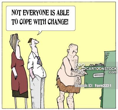 'Not everyone is able to cope with change.'